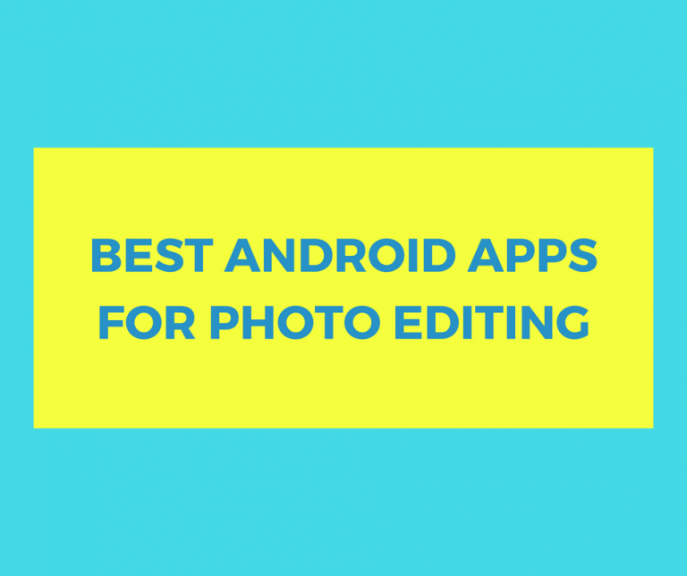 best Android apps for photo editing